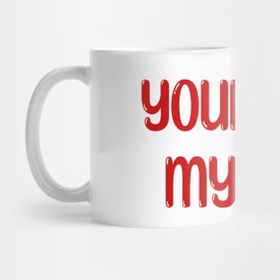 your lips, my lips Mug